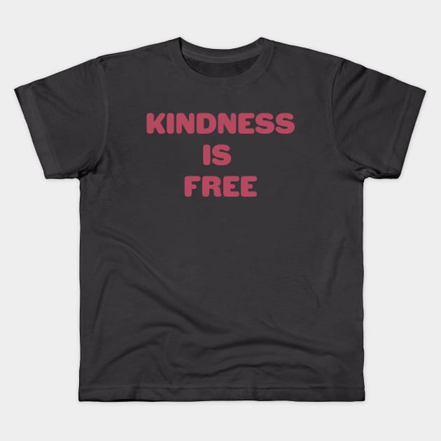 Kindness is Free - inspirational quote for living life Kids T-Shirt by ABcreative